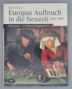 Bild des Verkufers fr Europas Aufbruch in die Neuzeit 1450-1650; Eine Kultur- und Mentalittsgeschichte; zum Verkauf von Schtze & Co.