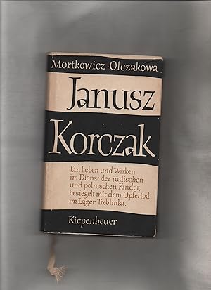 Janusz Korczak. Biographie. (Ein Leben und Wirken im Dienst der jüdischen und polnischen Kinder, ...