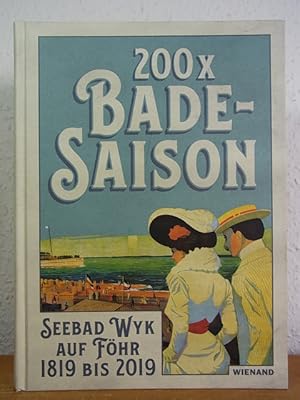 Bild des Verkufers fr 200 x Badesaison. Seebad Wyk auf Fhr 1819 bis 2019 zum Verkauf von Antiquariat Weber