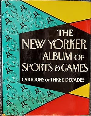 The New Yorker Album of Sports and Games: Cartoons of Three Decades