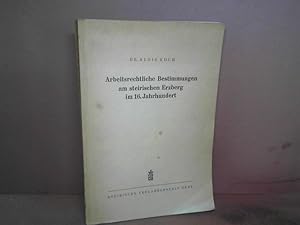 Arbeitsrechtliche Bestimmungen am steirischen Erzberg im 16. Jahrhundert. (= Das Johanneum. Beitr...