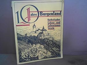 10 Jahre Burgenland. - Festschrift zur Zehnjahrfeier 1921-1931 des Burgenländischen Lehrerblattes.