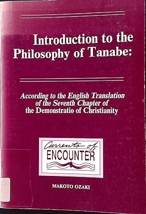 Bild des Verkufers fr Introduction to the Philosophy of Tanabe: According to the English Translation of the Seventh Chapter of the Demostratic of Christianity Currents of Encounter, Band 6 zum Verkauf von books4less (Versandantiquariat Petra Gros GmbH & Co. KG)