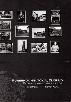 Seller image for Hurrengo geltokia, Elorrio. Elorrio, prxima parada . for sale by Librera Astarloa