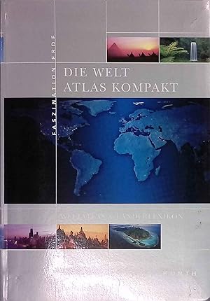 Die Welt - Atlas kompakt : Weltatlas & Länderlexikon. Faszination Erde