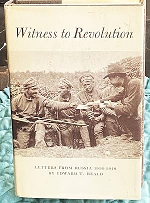 Witness to Revolution, Letters from Russia 1916-1919