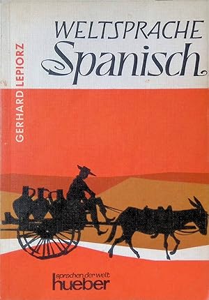 Weltsprache Spanisch : Lehr- und Übungsbuch.