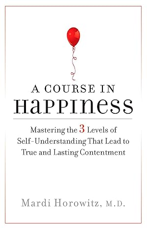 Bild des Verkufers fr A Course in Happiness: Mastering the 3 Levels of Self-Understanding That Lead to True and Lasting Conte Ntment zum Verkauf von moluna