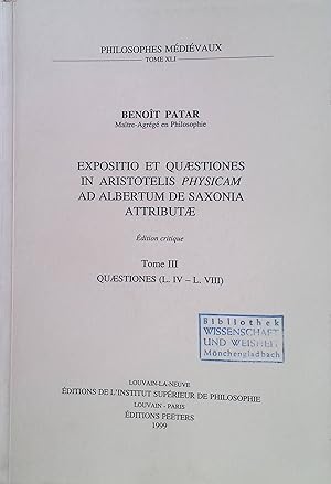 Bild des Verkufers fr Expositio Et Quaestiones in Aristotelis Physicam Ad Albertum De Saxonia Attributae, Tome III: Quaestiones (Liber IV - Liber Viii) Philosophes Medievaux, Band 41 zum Verkauf von books4less (Versandantiquariat Petra Gros GmbH & Co. KG)