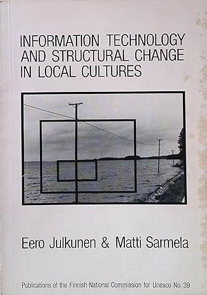 Information technology and structural change in local cultures: Finland's contribution to the Eur...