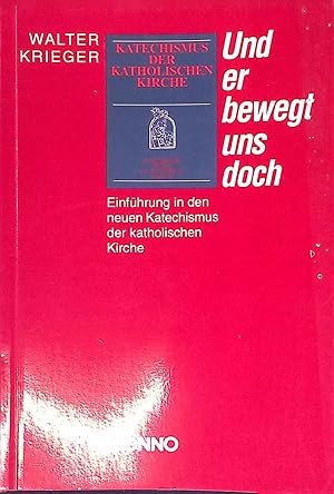 Seller image for Und er bewegt uns doch : Einfhrung in den neuen Kathechismus der Katholischen Kirche. for sale by books4less (Versandantiquariat Petra Gros GmbH & Co. KG)