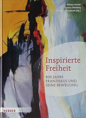 Seller image for Inspirierte Freiheit : 800 Jahre Franziskus und seine Bewegung. for sale by books4less (Versandantiquariat Petra Gros GmbH & Co. KG)