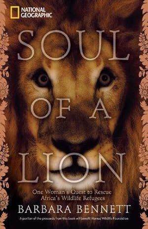 Bild des Verkufers fr Soul of a Lion: One Woman's Quest to Rescue Africa's Wildlife Refugees zum Verkauf von WeBuyBooks