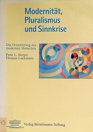 Seller image for Modernitt, Pluralismus und Sinnkrise : die Orientierung des modernen Menschen. for sale by books4less (Versandantiquariat Petra Gros GmbH & Co. KG)