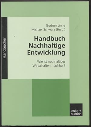 Bild des Verkufers fr Handbuch nachhaltige Entwicklung. Wie ist nachhaltiges Wirtschaften machbar? zum Verkauf von Antiquariat Neue Kritik