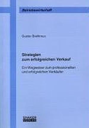 Bild des Verkufers fr Strategien zum erfolgreichen Verkauf: Ein Wegweiser zum professionellen und erfolgreichen Verkufer (Berichte aus der Betriebswirtschaft) zum Verkauf von buchlando-buchankauf