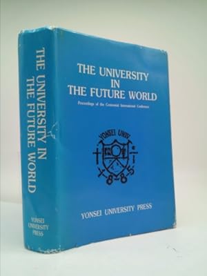 Bild des Verkufers fr UNIVERSITY IN THE FUTURE WORLD: PROCEEDINGS OF THE CENTENNIAL INTERNATIONAL CONFERENCE, MAY 8-9, 1985 zum Verkauf von ThriftBooksVintage