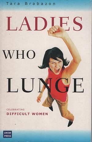 Imagen del vendedor de Ladies Who Lunge: Celebrating Difficult Women a la venta por Dromanabooks