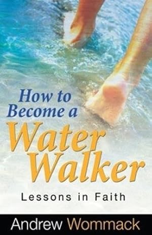 Image du vendeur pour How to Become A Water Walker: Lessons in Faith mis en vente par WeBuyBooks