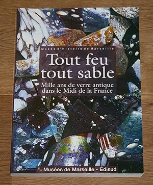 Seller image for Tout Feu Tout Sable: Mille Ans de Verre Antique dans le Midi de la France. for sale by Antiquariat Gallenberger