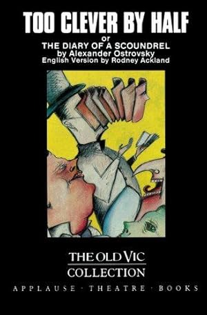 Seller image for Too Clever By Half or The Diary of a Scoundrel (Old Vic Theatre Collection) (Applause Books) for sale by WeBuyBooks