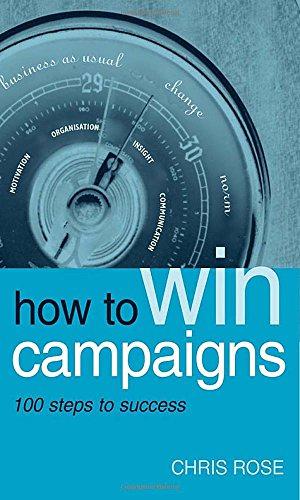 Bild des Verkufers fr How to Win Campaigns: 100 Steps to Success zum Verkauf von WeBuyBooks