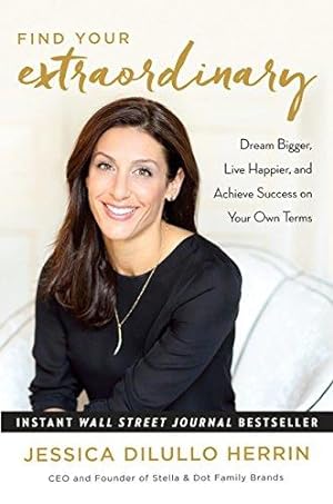 Imagen del vendedor de Find Your Extraordinary: Dream Bigger, Live Happier, and Achieve Success on Your Own Terms a la venta por WeBuyBooks
