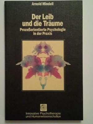 Der Leib und die Träume : prozessorientierte Psychologie in d. Praxis. Aus d. Engl. von Sonja Str...