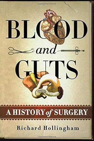 Seller image for Blood and Guts: A History of Surgery for sale by WeBuyBooks