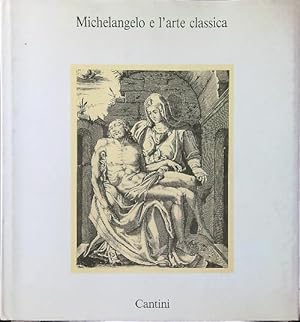 Image du vendeur pour Michelangelo e l'arte classica mis en vente par Miliardi di Parole