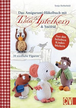 Bild des Verkufers fr Das Amigurumi-Hkelbuch mit Tilda Apfelkern & Snfrid : 20 niedliche Figuren. Aus den beliebten Kinderbchern zum Verkauf von AHA-BUCH GmbH