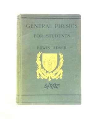 Imagen del vendedor de General Physics for Students: a Text-Book on the Fundamental Properties of Matter a la venta por World of Rare Books