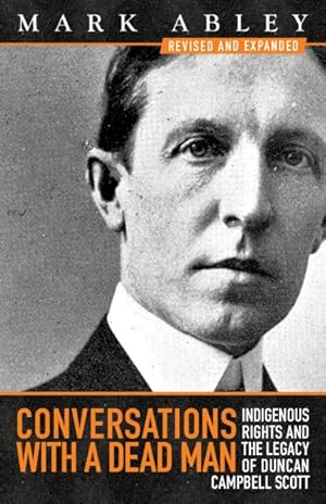 Seller image for Conversations With a Dead Man : Indigenous Rights and the Legacy of Duncan Campbell Scott for sale by GreatBookPrices