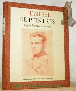 Seller image for Jeunesse de peintres. Eugne Burnand et ses amis. 62 illustrations dans le texte et hors texte. for sale by Bouquinerie du Varis