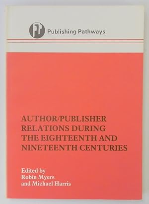 Bild des Verkufers fr Author/Publisher Relations During The Eighteenth and Nineteenth Centuries zum Verkauf von PsychoBabel & Skoob Books