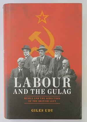 Labour and the Gulag: Russia and the Seduction of the British Left