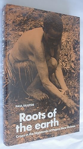 Seller image for Roots of the Earth: Crops in the Highlands of Papua New Guinea for sale by Dr Martin Hemingway (Books)