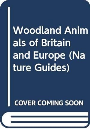 Seller image for Woodland Animals of Britain and Europe (Nature Guides) for sale by WeBuyBooks
