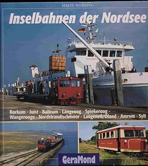 Seller image for Inselbahnen der Nordsee. Borkum, Juist, Baltrum, Langeoog, Spiekeroog, Wangerooge, Nordstrandischmoor, Langene/land, Amrum, Sylt. for sale by Versandantiquariat  Rainer Wlfel