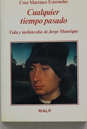 Seller image for Cualquier tiempo pasado vida y melancola de Jorge Manrique for sale by Librera Alonso Quijano