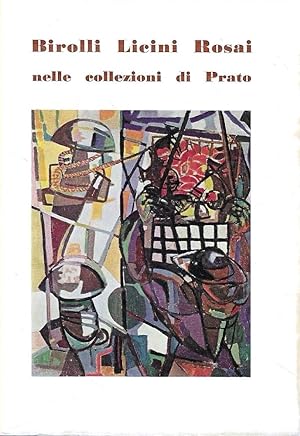 Birolli, Licini, Rosai, nelle collezioni di Prato