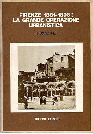 Firenze 1881-1898 : La grande operazione urbanistica