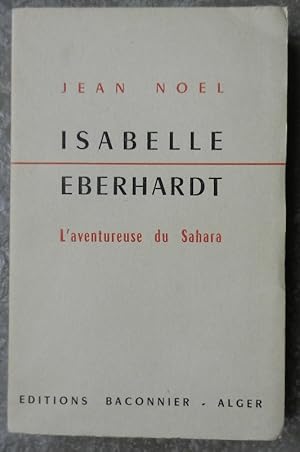 Isabelle Eberhardt. L'aventureuse du Sahara.