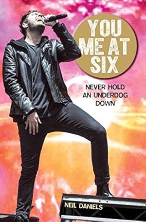 Bild des Verkufers fr You Me at Six: Never Hold an Underdog Down zum Verkauf von WeBuyBooks