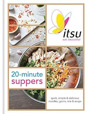 Imagen del vendedor de Itsu 20-minute Suppers: Quick, Simple & Delicious Noodles, Grains, Rice & Soups a la venta por WeBuyBooks
