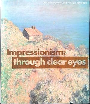 Bild des Verkufers fr Impressionism: through clear eyes zum Verkauf von Miliardi di Parole