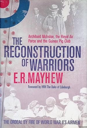 Seller image for The Reconstruction of Warriors: Archibald McIndoe, the Royal Air Force and the Guinea Pig Club for sale by Klondyke