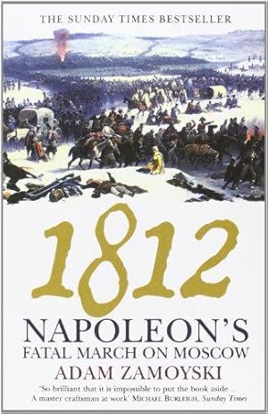 Seller image for 1812: Napoleons Fatal March on Moscow for sale by WeBuyBooks