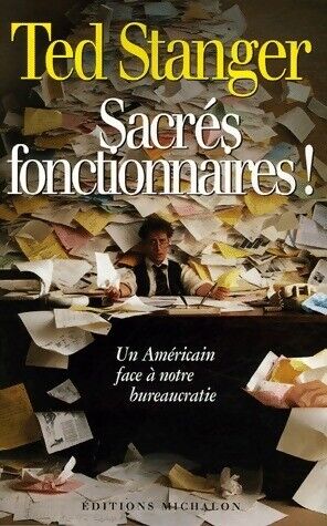 Immagine del venditore per Sacrs fonctionnaires ! : Un Amricain face  notre bureaucratie venduto da Dmons et Merveilles