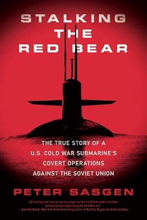 Seller image for Stalking the Red Bear: The True Story of a U.S. Cold War Submarine's Covert Operations Against the Soviet Union for sale by WeBuyBooks